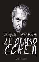Leonard Cohen. La biografia