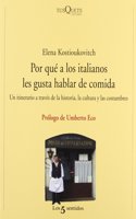 Por Que A los Italianos Les Gusta Hablar de Comida: Un Itinerario A Traves de la Historia, la Cultura y las Costumbres