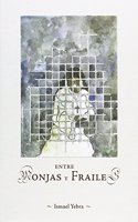 Entre monjas y frailes (Spanish Edition)