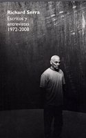 Richard Serra. Escritos y entrevistas 1972-2008