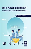 Soft Power Diplomacy in India's act East and North East