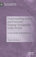 Understanding Actors and Processes Shaping Transgender Subjectivities