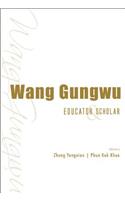 Wang Gungwu: Educator and Scholar