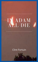 In Adam all die
