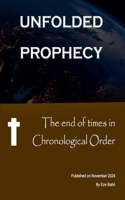 End of Times in Chronological Order - Unfolded Prophecy