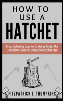 How to Use a Hatchet