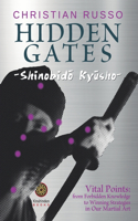 Hidden Gates - Shinobidō Kyūsho: Vital Points: From Forbidden Knowledge To Winning Strategies In Our Martial Art