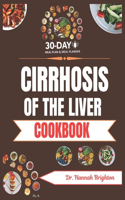 Cirrhosis Of The Liver Cookbook: The Complete Nutrition Guide with Easy Recipes for People with Liver Disease