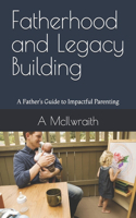 Fatherhood and Legacy Building