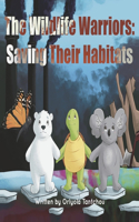Wildlife Warriors: Saving Their Habitats