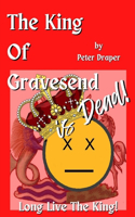 King of Gravesend is Dead!