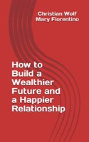 How to Build a Wealthier Future and a Happier Relationship