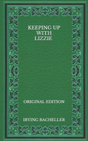 Keeping up with Lizzie - Original Edition