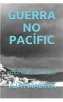 Guerra No Pacífic: Estratégia E Commando