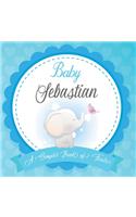 Baby Sebastian A Simple Book of Firsts: First Year Baby Book a Perfect Keepsake Gift for All Your Precious First Year Memories
