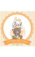 Baby Book A Simple Book of Firsts: A Baby Book and the Perfect Keepsake Gift for All Your Precious First Year Memories and Milestones