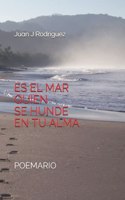 Es el mar quien se hunde en tu alma