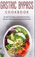 Gastric Bypass Cookbook: 40+Tart, Ice-Cream, and Pie recipes for a healthy and balanced Gastric Bypass diet