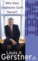 Who Says Elephants Canâ€™t Dance?: How I Turned Around IBM