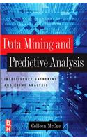 Data Mining and Predictive Analysis: Intelligence Gathering and Crime Analysis