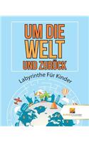 Um Die Welt Und Zurück: Labyrinthe Für Kinder