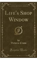 Life's Shop Window (Classic Reprint)