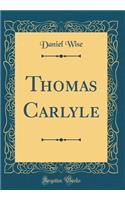 Thomas Carlyle (Classic Reprint)