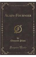 Alain-Fournier (Classic Reprint)