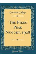 The Pikes Peak Nugget, 1928 (Classic Reprint)