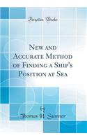 New and Accurate Method of Finding a Ship's Position at Sea (Classic Reprint)