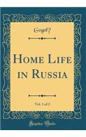 Home Life in Russia, Vol. 1 of 2 (Classic Reprint)