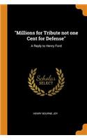 Millions for Tribute Not One Cent for Defense