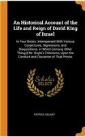 An Historical Account of the Life and Reign of David King of Israel