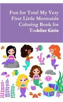 Fun for Tots! My Very First Little Mermaids Coloring Book for Toddler Girls
