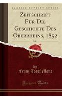 Zeitschrift FÃ¼r Die Geschichte Des Oberrheins, 1852, Vol. 3 (Classic Reprint)