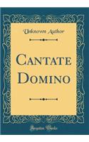 Cantate Domino (Classic Reprint)
