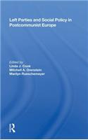 Left Parties And Social Policy In Postcommunist Europe