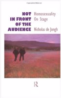 Not in Front of the Audience: Homosexuality On Stage