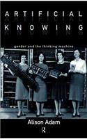 Artificial Knowing: Gender and the Thinking Machine(English)
