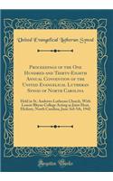 Proceedings of the One Hundred and Thirty-Eighth Annual Convention of the United Evangelical Lutheran Synod of North Carolina: Held in St. Andrews Lutheran Church, With Lenoir Rhyne College Acting as Joint Host, Hickory, North Carolina, June 3rd-5t