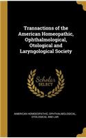 Transactions of the American Homeopathic, Ophthalmological, Otological and Laryngological Society