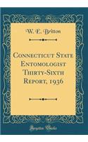 Connecticut State Entomologist Thirty-Sixth Report, 1936 (Classic Reprint)