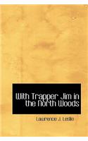With Trapper Jim in the North Woods