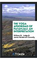 The Yoga Aphorisms of Patanjali: An Interpretation
