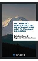 The Latter Day Saints; A Study of the Mormons in the Light of Economic Conditions