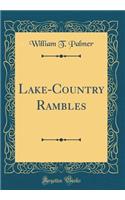 Lake-Country Rambles (Classic Reprint)