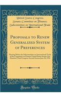 Proposals to Renew Generalized System of Preferences: Hearing Before the Subcommittee on International Trade of the Committee on Finance United States Senate One Hundred Third Congress Second Session June 20, 1994 (Classic Reprint)