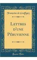Lettres d'une Péruvienne (Classic Reprint)