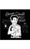 George Orwell and His Magic Penguin