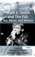 Mark E. Smith and The Fall: Art, Music and Politics